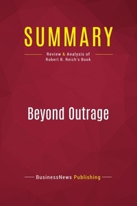 Publishing Businessnews - Summary: Beyond Outrage - Review and Analysis of Robert B. Reich's Book.