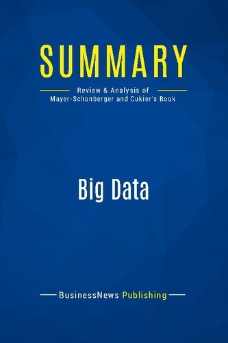 Summary: Big Data. Review and Analysis of Mayer-Schonberger and Cukier's Book