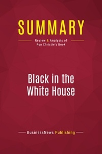 Publishing Businessnews - Summary: Black in the White House - Review and Analysis of Ron Christie's Book.
