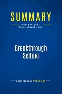 Publishing Businessnews - Summary: Breakthrough Selling - Review and Analysis of Farber and Wycoff's Book.