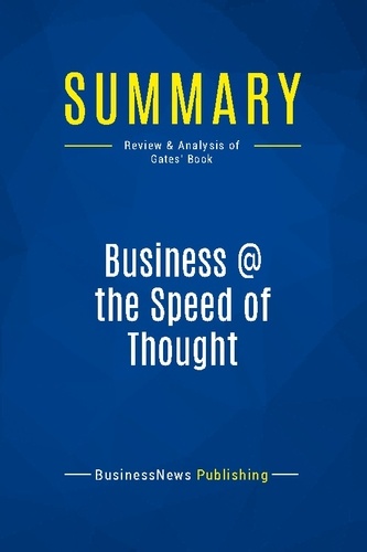 Publishing Businessnews - Summary: Business @ the Speed of Thought - Review and Analysis of Gates' Book.