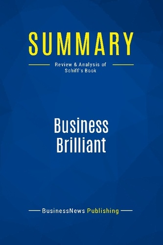 Publishing Businessnews - Summary: Business Brilliant - Review and Analysis of Schiff's Book.