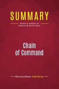 Publishing Businessnews - Summary: Chain of Command - Review and Analysis of Seymour M. Hersh's Book.