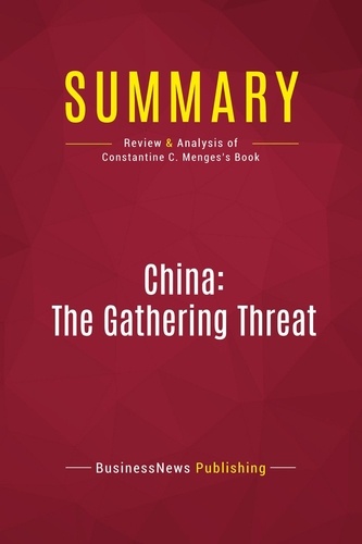 Publishing Businessnews - Summary: China: The Gathering Threat - Review and Analysis of Constantine C. Menges's Book.