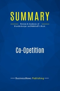 Publishing Businessnews - Summary: Co-Opetition - Review and Analysis of Brandenburger and Nalebuff's Book.