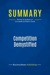 Publishing Businessnews - Summary: Competition Demystified - Review and Analysis of Greenwald and Kahn's Book.