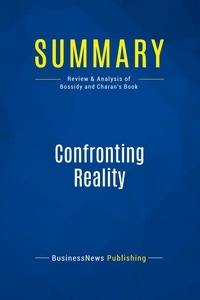 Publishing Businessnews - Summary: Confronting Reality - Review and Analysis of Bossidy and Charan's Book.