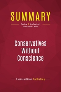 Publishing Businessnews - Summary: Conservatives Without Conscience - Review and Analysis of John Dean's Book.