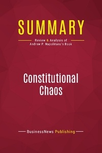 Publishing Businessnews - Summary: Constitutional Chaos - Review and Analysis of Andrew P. Napolitano's Book.