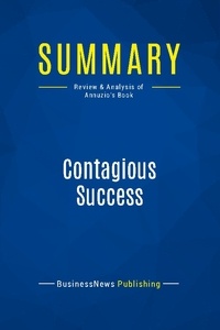 Publishing Businessnews - Summary: Contagious Success - Review and Analysis of Annuzio's Book.