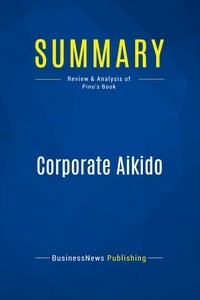 Publishing Businessnews - Summary: Corporate Aikido - Review and Analysis of Pino's Book.