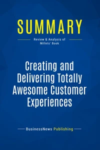 Summary: Creating and Delivering Totally Awesome Customer Experiences