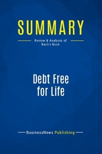 Publishing Businessnews - Summary: Debt Free for Life - Review and Analysis of Bach's Book.