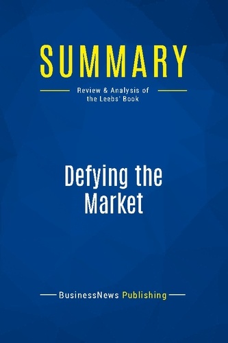 Publishing Businessnews - Summary: Defying the Market - Review and Analysis of the Leebs' Book.