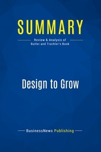 Publishing Businessnews - Summary: Design to Grow - Review and Analysis of Butler and Tischler's Book.