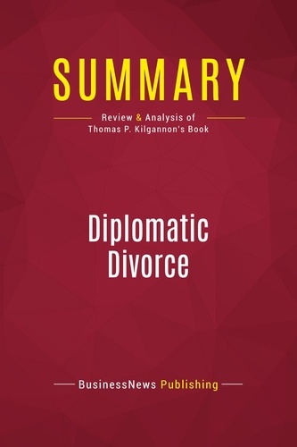 Publishing Businessnews - Summary: Diplomatic Divorce - Review and Analysis of Thomas P. Kilgannon's Book.