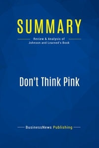 Publishing Businessnews - Summary: Don't Think Pink - Review and Analysis of Johnson and Learned's Book.