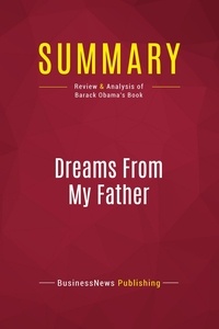 Publishing Businessnews - Summary: Dreams From My Father - Review and Analysis of Barack Obama's Book.