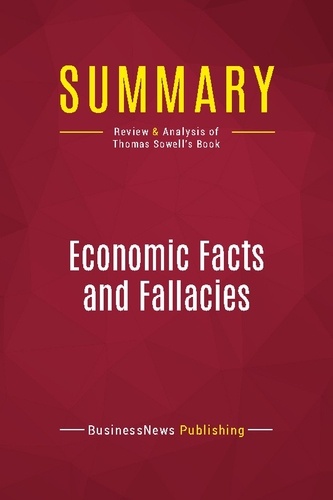 Publishing Businessnews - Summary: Economic Facts and Fallacies - Review and Analysis of Thomas Sowell's Book.