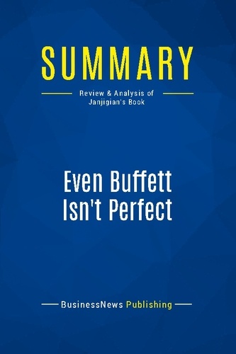 Publishing Businessnews - Summary: Even Buffett Isn't Perfect - Review and Analysis of Janjigian's Book.