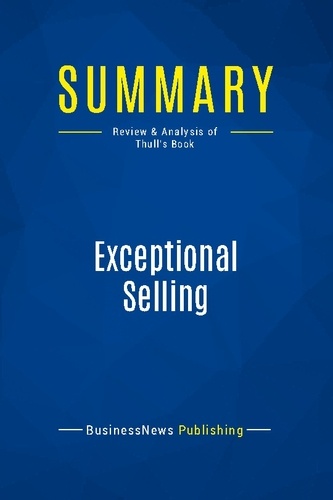 Publishing Businessnews - Summary: Exceptional Selling - Review and Analysis of Thull's Book.