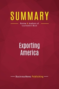 Publishing Businessnews - Summary: Exporting America - Review and Analysis of Lou Dobbs's Book.