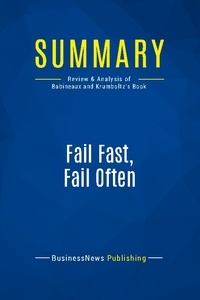 Publishing Businessnews - Summary: Fail Fast, Fail Often - Review and Analysis of Babineaux and Krumboltz's Book.