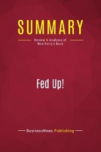 Publishing Businessnews - Summary: Fed Up! - Review and Analysis of Rick Perry's Book.