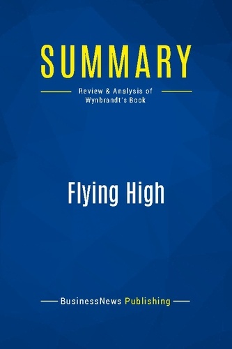 Publishing Businessnews - Summary: Flying High - Review and Analysis of Wynbrandt's Book.