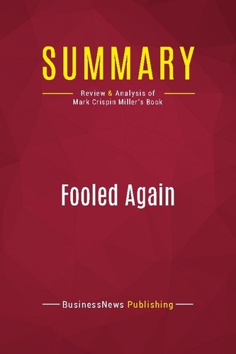 Publishing Businessnews - Summary: Fooled Again - Review and Analysis of Mark Crispin Miller's Book.