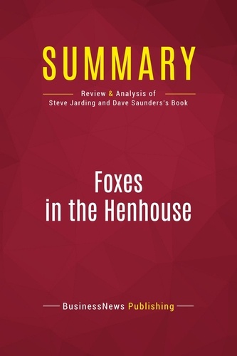 Summary: Foxes in the Henhouse. Review and Analysis of Steve Jarding and Dave Saunders's Book