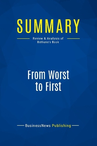Publishing Businessnews - Summary: From Worst to First - Review and Analysis of Bethune's Book.