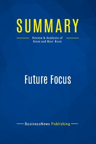 Publishing Businessnews - Summary: Future Focus - Review and Analysis of Kinni and Ries' Book.