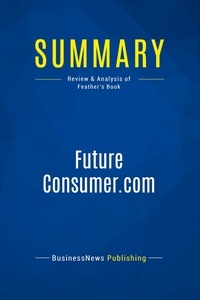 Publishing Businessnews - Summary: FutureConsumer.com - Review and Analysis of Feather's Book.