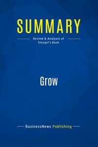 Publishing Businessnews - Summary: Grow - Review and Analysis of Stengel's Book.