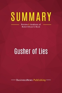 Publishing Businessnews - Summary: Gusher of Lies - Review and Analysis of Robert Bryce's Book.