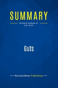 Publishing Businessnews - Summary: Guts - Review and Analysis of Lutz' Book.