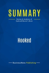 Publishing Businessnews - Summary: Hooked - Review and Analysis of Eyal and Hoover's Book.