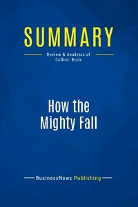 Publishing Businessnews - Summary: How the Mighty Fall - Review and Analysis of Collins' Book.