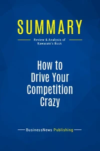 Summary: How to Drive Your Competition Crazy