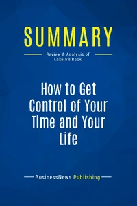 Summary: How to Get Control of Your Time and Your Life