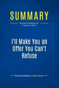 Publishing Businessnews - Summary: I'll Make You an Offer You Can't Refuse - Review and Analysis of Franzese's Book.