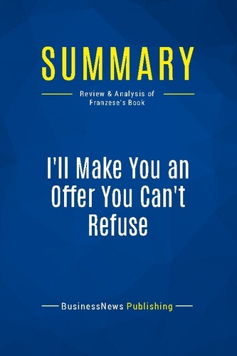 Summary: I'll Make You an Offer You Can't Refuse. Review and Analysis of Franzese's Book