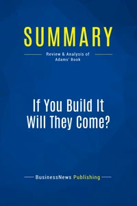Summary: If You Build It Will They Come?