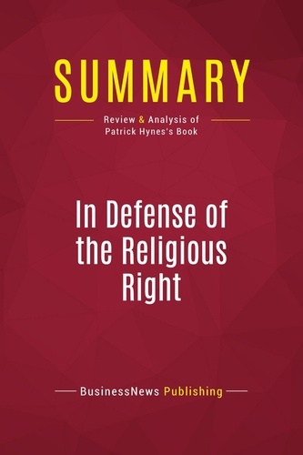 Summary: In Defense of the Religious Right. Review and Analysis of Patrick Hynes's Book