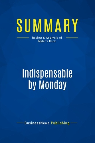 Publishing Businessnews - Summary: Indispensable by Monday - Review and Analysis of Myler's Book.