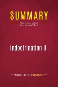 Publishing Businessnews - Summary: Indoctrination U. - Review and Analysis of David Horowitz's Book.