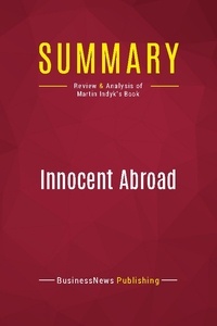 Publishing Businessnews - Summary: Innocent Abroad - Review and Analysis of Martin Indyk's Book.