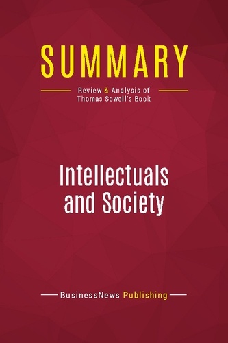 Publishing Businessnews - Summary: Intellectuals and Society - Review and Analysis of Thomas Sowell's Book.