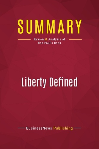 Publishing Businessnews - Summary: Liberty Defined - Review and Analysis of Ron Paul's Book.